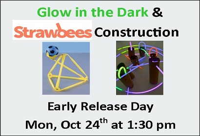 Glow in the Dark and Strawbees Construction Early Release Day Monday October 24th at 1:30 pm
