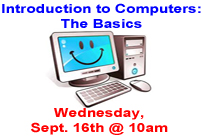 Introduction to computers the basics Wednesday September 16th at 10am