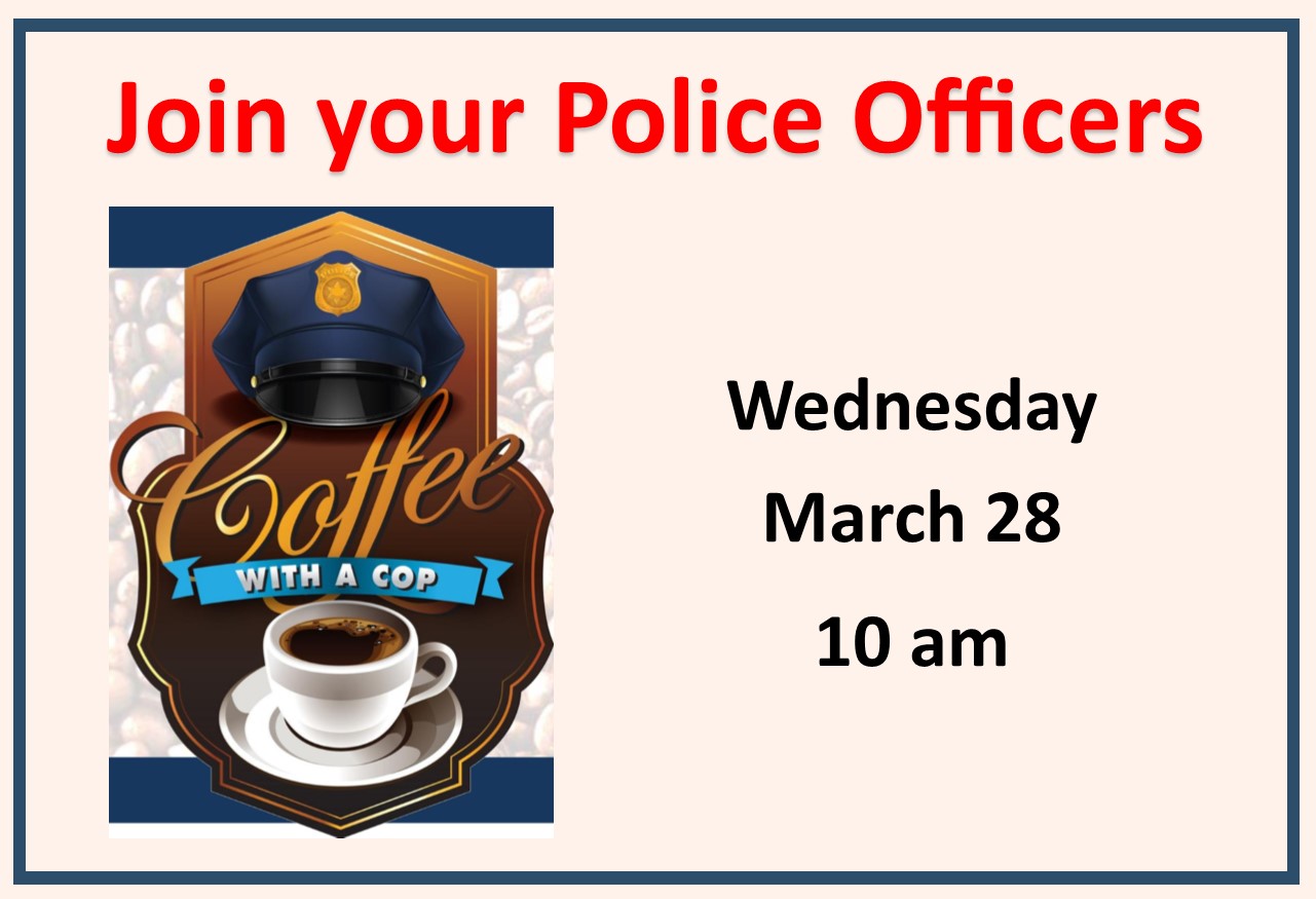 Coffee with a Cop, Wednesday, March 28, 10:00 am