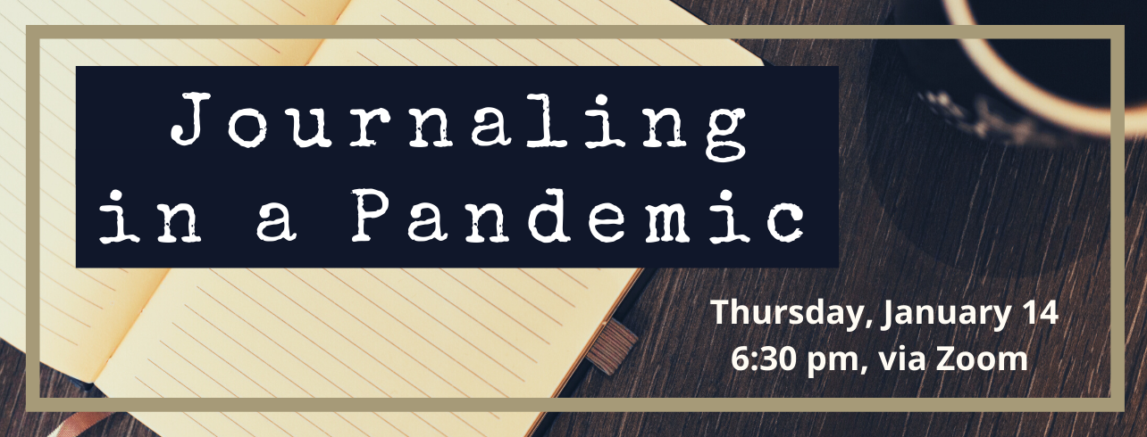 Journaling in a Pandemic, Thursday, January 14, at 6:30 via Zoom
