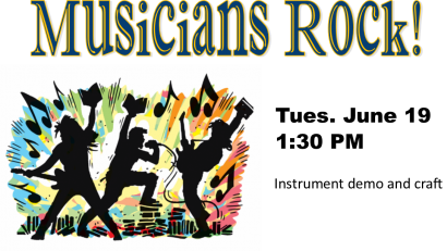 Musicians Rock! Tuesday, June 19, 1:30 pm