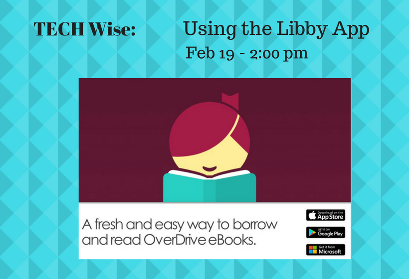 Using the Libby App, Monday February 19, 2 pm.  Please Register