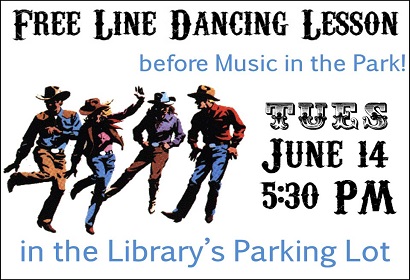 Free Line Dancing Lesson before Music in the Park Tuesday June 14th at 5:30 PM in the Library's parking lot