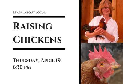 raising chickens , april 19, 6:30 pm