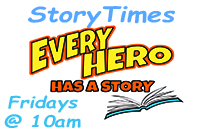 Storytime Every Hero has a story Fridays at 10am