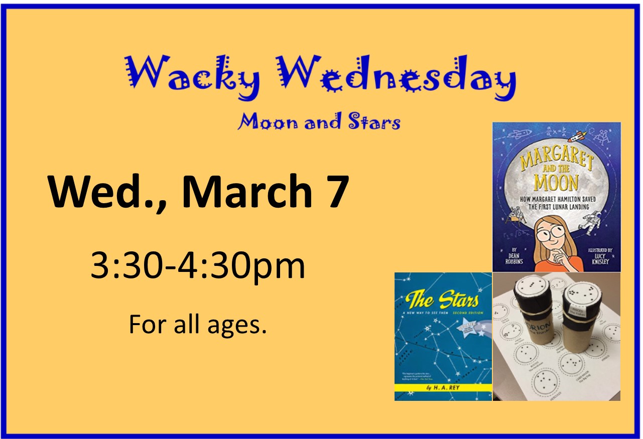 Wacky Wednesday March 7, 3:30 pm.  Read a story and make a craft. For all ages