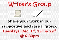 Writer's Group share your work in our supportive and casual group Tuesdays December 1st, 15th and 29th