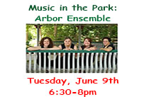 Music in the Park Arbor Ensemble Tuesday June 9th 6:30 to 8pm