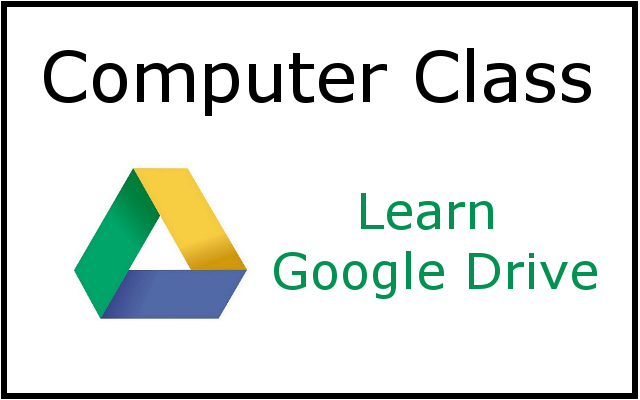 Computer Class Learn Google Drive