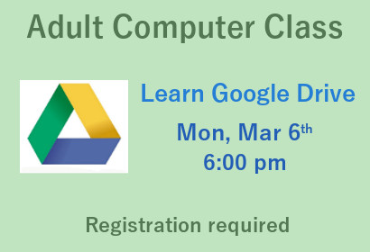 Adult Computer Class Learn Google Drive Monday March 6th at 6:00 pm Registration required
