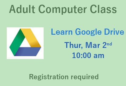 Adult Computer Class Learn Google Drive Thursday March 2nd 10:00 am registration required