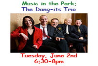 Music in the Park The Dang-its Trio Tuesday June 2nd 6:30-8pm