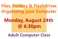 files folders and flashdrives organizing your computer monday August 24th at 6:30pm adult computer class