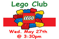 Lego club wednesday may 27th at 3:30pm