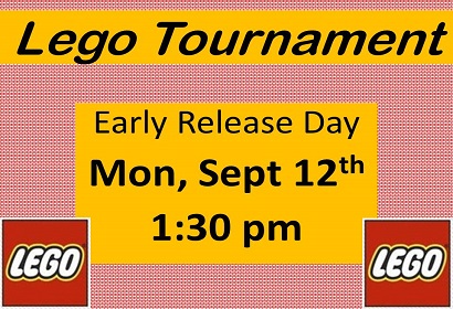 Lego Tournament Early Release Day Monday September 12th 1:30 pm
