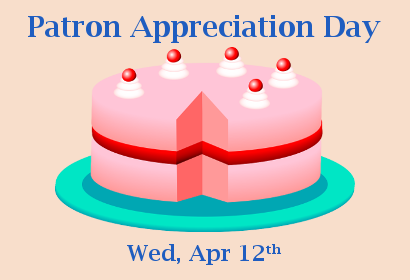 Patron Appreciation Day - Cake! - Wednesday April 12th