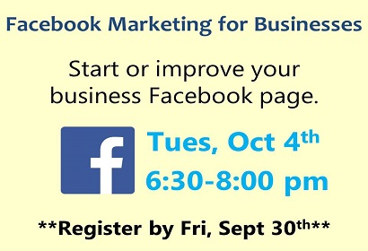 Start or improve your business Facebook page Tuesday October 4th from 6:30 to 8:00 pm Register by Friday September 30th