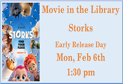 Movie in the Library Storks! Early Release Day Monday February 6th at 1:30 pm