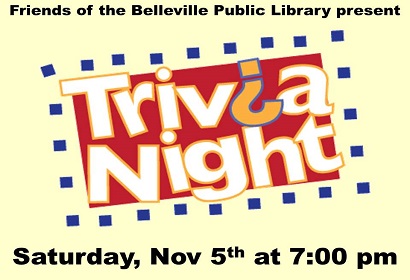 Friends of the Belleville Public Library present Trivia Night Saturday November 5th at 7:00 pm