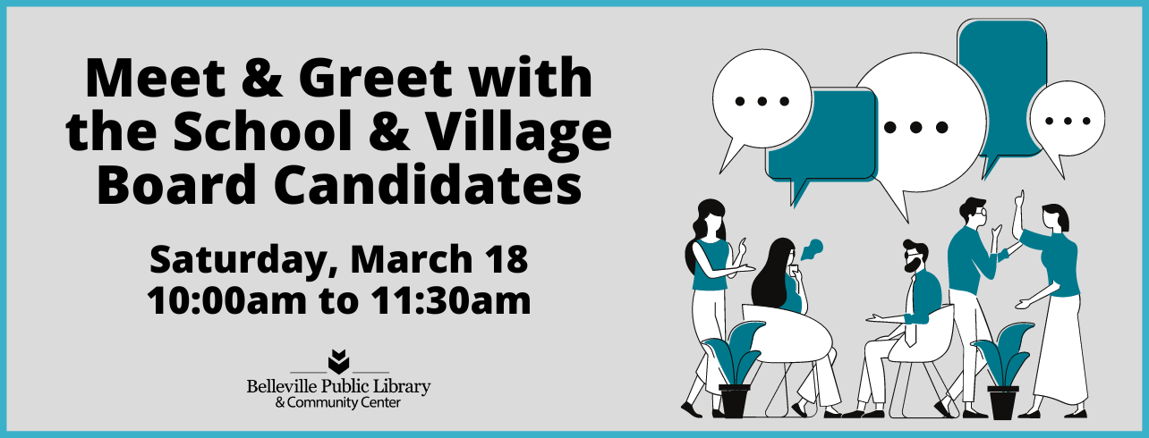 Meet & Greet with the School & Village Board Candidates on Saturday March 18 at 10:00am