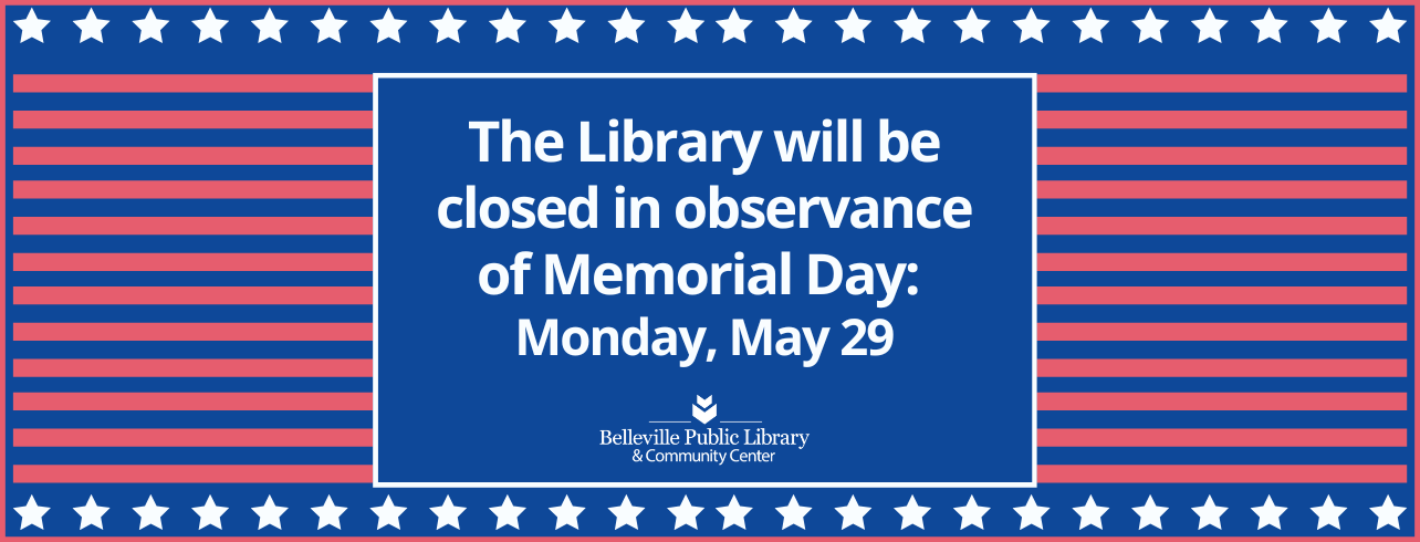 The Library will be closed in observance of Memorial Day on Monday, May 29