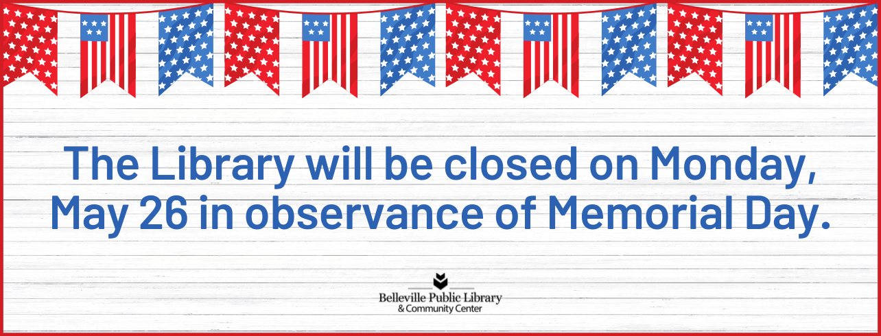 The Library will be closed on Monday, May 26 in observance of Memorial Day.