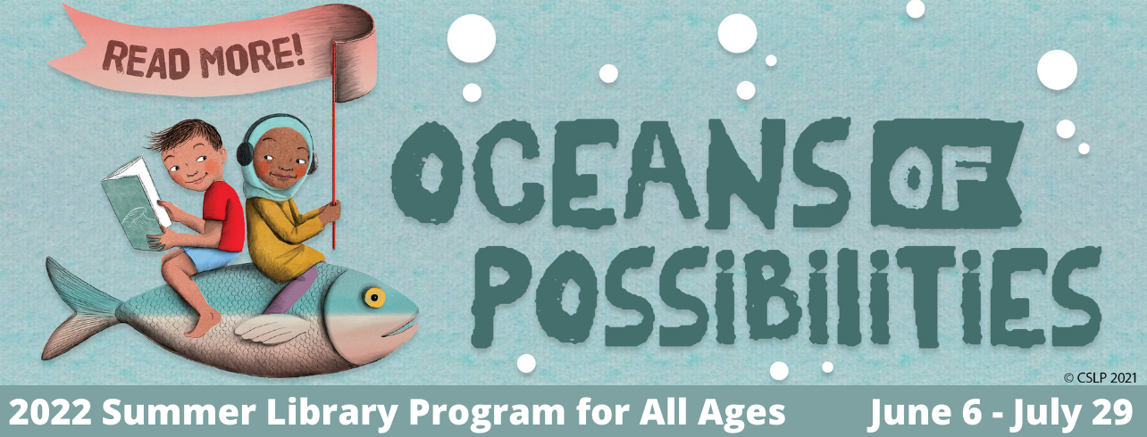 2022 Summer Library Program for All Ages: June 6 - July 29