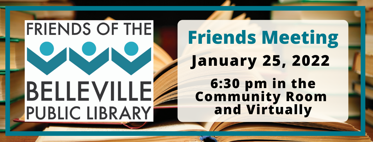 The Friends of the Library will meet on January 25, 2022 at 6:30 pm.