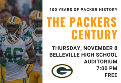 The Packers Century November 8, 7:00 pm at the High School Auditorium