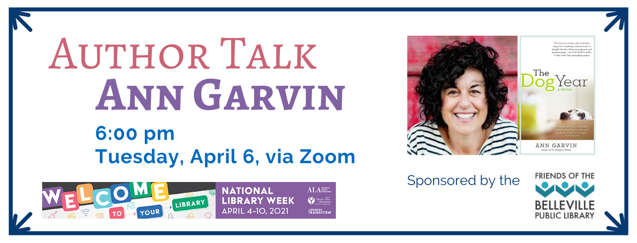 Virtual Author Talk with Ann Garvin, April 6 at 6:00 pm. Sponsored by the Friends of the Belleville Public Library for National Library Week