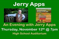 An evening with Jerry Apps Thursday, November 12th at 7pm high school auditorium