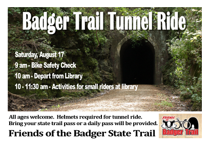 Badger Trail Tunnel Ride, Saturday, August 17. Meet at library.  Activities begin at 9 am.