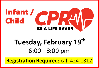 Infant/ Child CPR: Tuesday, February 19, 2019 and March 5, 2019 at 6:00-8:00p.m.registration required due to limited space