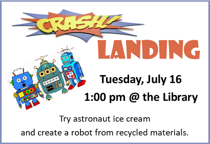 Crash Landing - taste test and build a robot on Tuesday, July 16 at 1:00 pm
