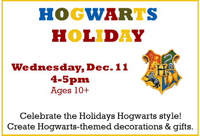 Hogwarts Holiday, Wednesday, December 11 at 4:00 pm, ages 10 and up
