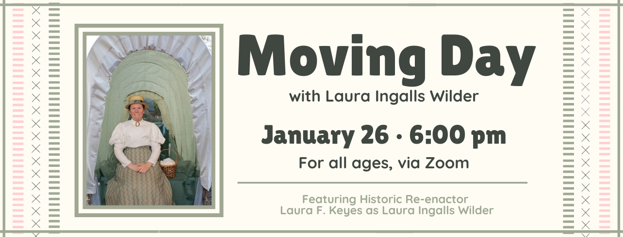 Moving Day with Laura Ingalls Wilder, January 26 at 6:00 pm, via Zoom