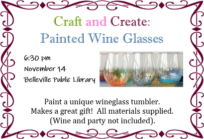 Craft and Create: Painted Wine Glasses, Thursday, November 14 at 6:30 pm, please register. All materials supplied.