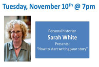 Personal historian Sarah White presents how to write your story Tuesday, November 10th at 7pm