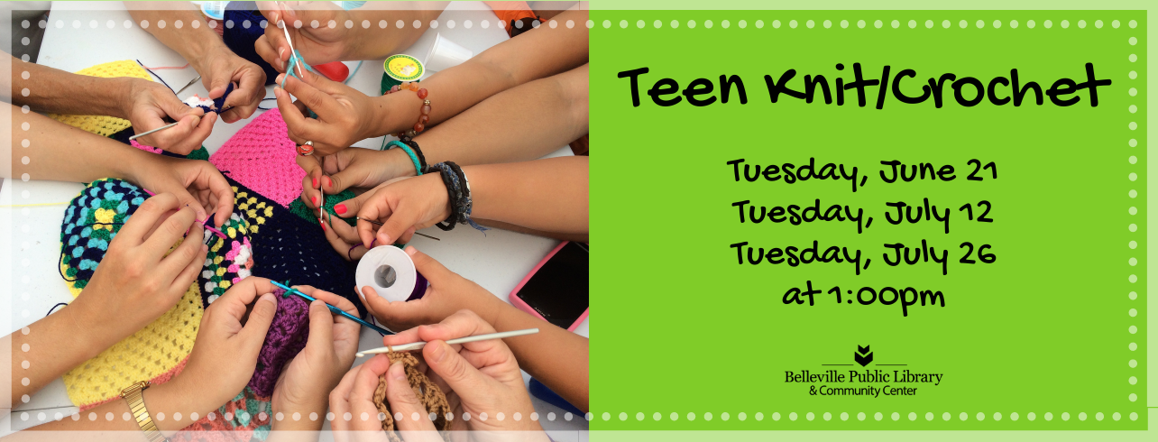 Teen Knit/Crochet on select Tuesdays at 1:00pm