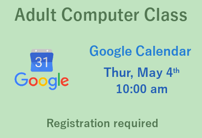 Adult Computer Class Google Calendar Thursday may 4th at 10:00 am Registration required