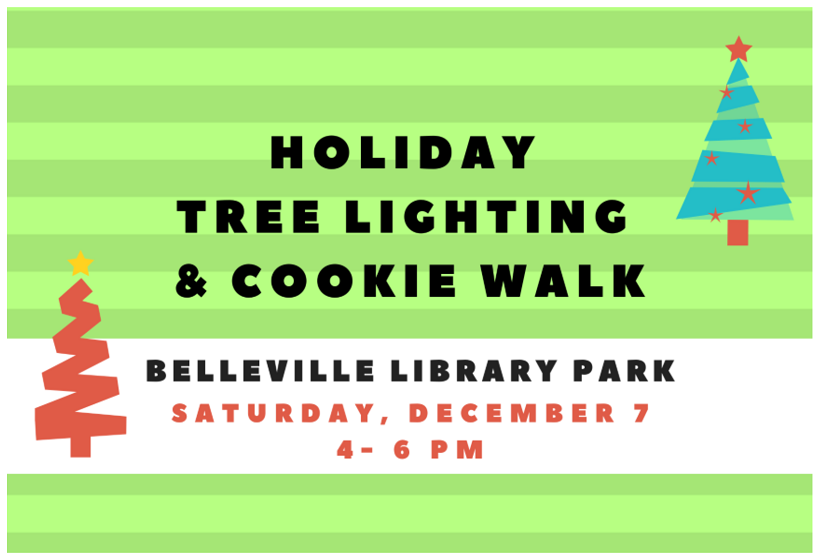 Holiday Tree Lighting and Cookie Walk, Belleville Library Park on Saturday, December 7, 4:00 - 6:00 pm