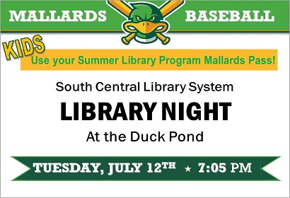 Mallards Baseball South Central Library System Library Night at the Duck Pond Tuesday July 12th at 7:05 PM