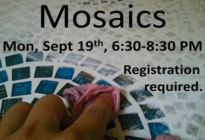 Mosaics Monday September 19th from 6:30 to 8:30 PM Registration required