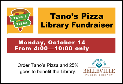 Tano's Pizza Library Fundraiser, Monday, October 14, from 4:00- 10:00 pm when you order Tano's Pizza, (608) 424-0188