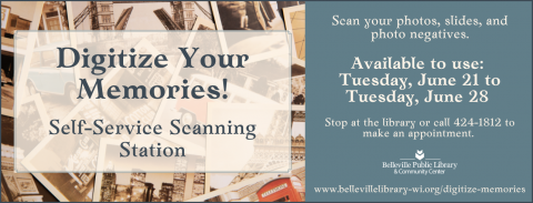 Digitize Your Memories! Self-service scanning station available Tuesday, June 21 through Tuesday, June 28